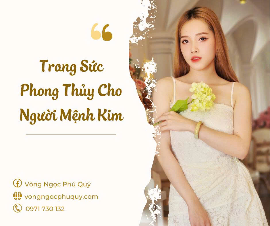 Khám Phá Xu Hướng Trang Sức Phong Thủy Cho Người Mệnh Kim
